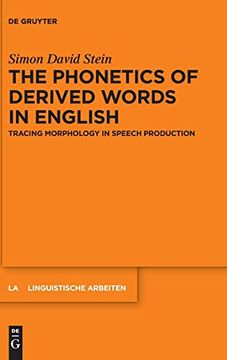 portada The Phonetics of Derived Words in English: Tracing Morphology in Speech Production 