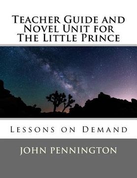 portada Teacher Guide and Novel Unit for The Little Prince: Lessons on Demand (en Inglés)