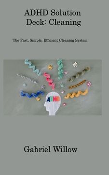 portada ADHD Solution Deck: The Fast, Simple, Efficient Cleaning System (in English)