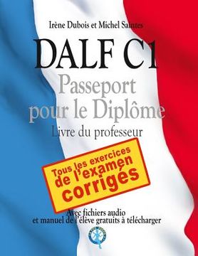 portada DALF C1 - Passeport pour le diplôme: Livre du professeur (in French)