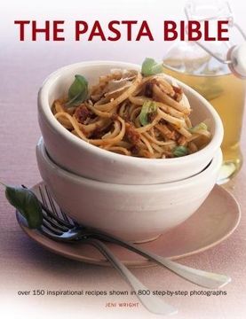 portada The Pasta Bible: Over 150 Inspirational Recipes Shown in 800 Step-By-Step Photographs