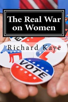 portada The Real War on Women: A pro-life look at pro-choice rhetoric and propoganda (in English)