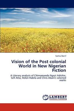 portada vision of the post colonial world in new nigerian fiction (en Inglés)