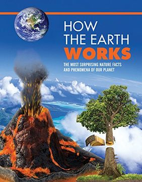 portada How the Earth Works: An Illustrated Guide to the Wonders of Our Planet