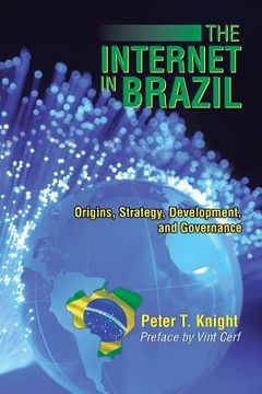 portada The Internet in Brazil: Origins, Strategy, Development, and Governance (in English)