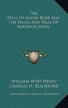 portada the trial of aaron burr and the trials and trial of jefferson davis (in English)
