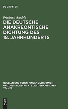 portada Die Deutsche Anakreontische Dichtung des 18. Jahrhunderts (Quellen und Forschungen zur Sprach- und Culturgeschichte Der) (en Alemán)