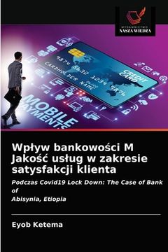 portada Wplyw bankowości M Jakośc uslug w zakresie satysfakcji klienta (en Polaco)