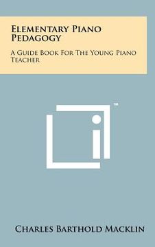 portada elementary piano pedagogy: a guide book for the young piano teacher (en Inglés)