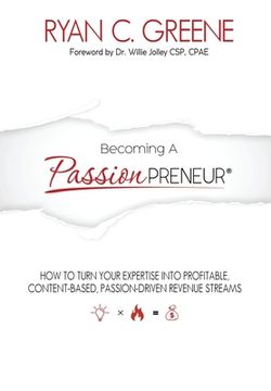 portada Becoming a Passionpreneur: How To Turn Your Expertise Into Profitable, Content-Based, Passion-Driven Revenue Streams (en Inglés)