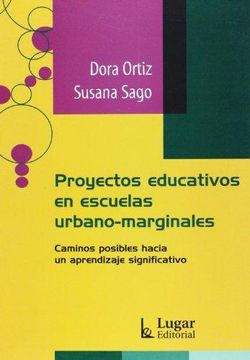 portada Proyectos Educativos en Escuelas Urbano-Marginales: Caminos Posibles Hacia un Aprendizaje Significativo (in Spanish)