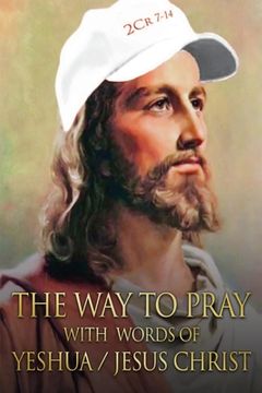 portada The Way to Pray With Words of Yeshua / Jesus Christ (en Inglés)