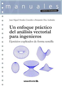 Un Enfoque Práctico del Análisis Vectorial Para Ingenieros: Ejercicios Explicados de Forma Sencilla: 128 (Manuales)