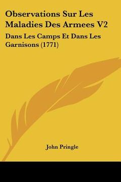 portada observations sur les maladies des armees v2: dans les camps et dans les garnisons (1771) (en Inglés)