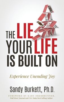 portada The Lie Your Life Is Built On: Experience Unending Joy (en Inglés)