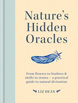 portada Nature'S Hidden Oracles: From Flowers to Feathers & Shells to Stones - a Practical Guide to Natural Divination (en Inglés)