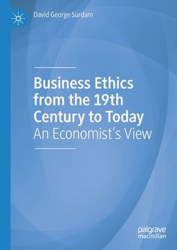 portada Business Ethics from the 19th Century to Today: An Economist's View (en Inglés)