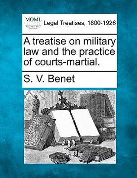 portada a treatise on military law and the practice of courts-martial. (in English)