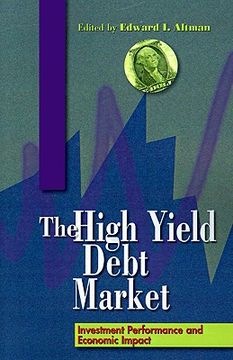 portada the high-yield debt market: investment performance and economic impact (en Inglés)