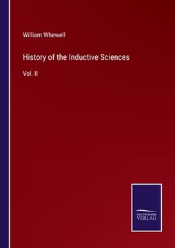 portada History of the Inductive Sciences: Vol. II (in English)