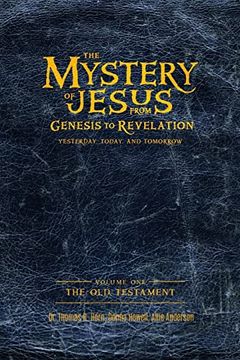 portada The Mystery of Jesus: From Genesis to Revelation-Yesterday, Today, and Tomorrow: Volume 1: The old Testament 