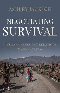 portada Negotiating Survival: Civilian–Insurgent Relations in Afghanistan (en Inglés)