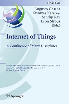 portada Internet of Things. a Confluence of Many Disciplines: Second Ifip International Cross-Domain Conference, Ifipiot 2019, Tampa, Fl, Usa, October 31 - No (en Inglés)