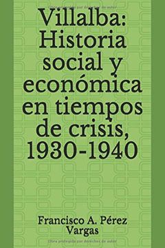 portada Villalba: Historia Social y Económica en Tiempos de Crisis, 1930-1940 (in Spanish)