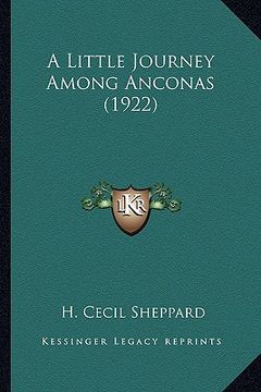 portada a little journey among anconas (1922) a little journey among anconas (1922) (en Inglés)