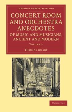 portada Concert Room and Orchestra Anecdotes of Music and Musicians, Ancient and Modern 3 Volume Set: Concert Room and Orchestra Anecdotes of Music and. 3 (Cambridge Library Collection - Music) (en Inglés)