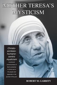 portada Mother Teresa's Mysticism: A Christo-Ecclesio-Humano-centric Mysticism (en Inglés)