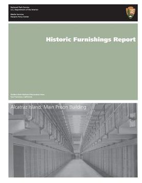 portada Historic Furnishings Report: Alcatraz Island: Main Prison Building (in English)