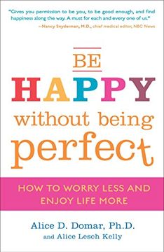 portada Be Happy Without Being Perfect: How to Worry Less and Enjoy Life More 