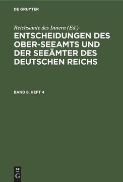 portada Entscheidungen des Ober-Seeamts und der Seeämter des Deutschen Reichs. Band 8, Heft 4 (en Alemán)