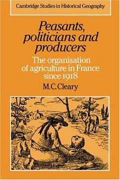 portada Peasants, Politicians and Producers Hardback: The Organisation of Agriculture in France Since 1918 (Cambridge Studies in Historical Geography) (en Inglés)