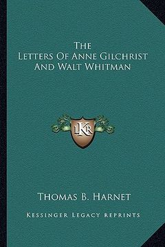portada the letters of anne gilchrist and walt whitman (en Inglés)