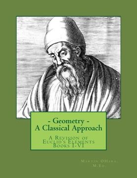 portada Geometry- A Classical Approach: A Revision of Euclid's Elements Books I-VI (Volume 1)