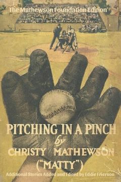 portada Pitching in a Pinch: Or Baseball From The Inside - With New Stories Never Before Published in Book Form (in English)