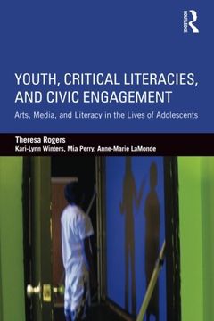 portada Youth, Critical Literacies, and Civic Engagement: Arts, Media, and Literacy in the Lives of Adolescents