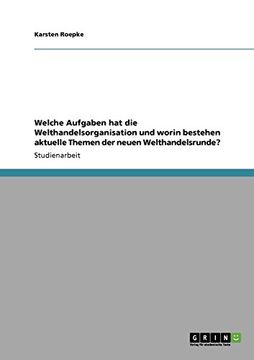 portada Welche Aufgaben hat die Welthandelsorganisation und worin bestehen aktuelle Themen der neuen Welthandelsrunde? (German Edition)