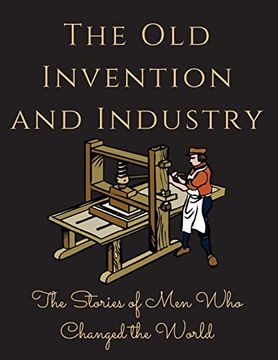 portada The Old Invention and Industry: The Old Invention and Industry