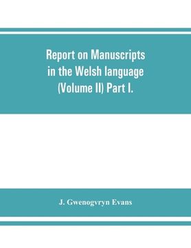 portada Report on manuscripts in the Welsh language (Volume II) Part I. (en Inglés)