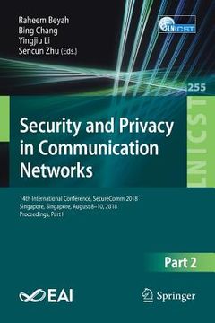 portada Security and Privacy in Communication Networks: 14th International Conference, Securecomm 2018, Singapore, Singapore, August 8-10, 2018, Proceedings, (in English)