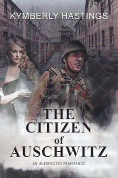 portada The Citizen of Auschwitz: An Unexpected Resistance (in English)