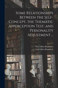 portada Some Relationships Between the Self-concept, the Thematic Apperception Test, and Personality Adjustment ... (in English)