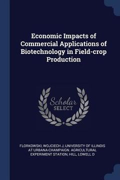 portada Economic Impacts of Commercial Applications of Biotechnology in Field-crop Production