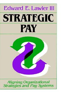 portada strategic pay: aligning organizational strategies and pay systems (en Inglés)