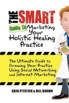 portada the smart guide to marketing your holistic healing practice (en Inglés)