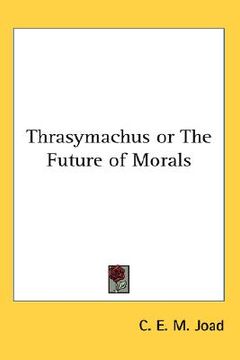 portada thrasymachus or the future of morals (in English)