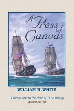portada A Press of Canvas: War of 1812 Trilogy Volume 1